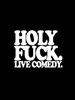 cover image of Holy Fuck. Live Comedy.